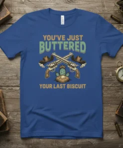 You've Just Buttered Your Last Biscuit funny western quote t-shirt with crossed guns and cowboy hats