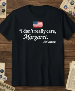 "I don't really care, Margaret." JD Vance quote t-shirt with American flag graphic and white text