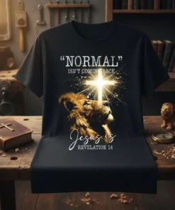 Christian t-shirt design with text "NORMAL" ISN'T COMING BACK Jesus is REVELATION 14, a lion looking up at a glowing