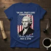 Thomas Jefferson quote "OH NO. THAT'S DUE TOMORROW?" July 3, 1776 t-shirt design with distressed American flag background