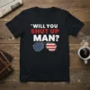 "WILL YOU SHUT UP MAN?" quote t-shirt with American flag sunglasses graphic
