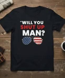 "WILL YOU SHUT UP MAN?" quote t-shirt with American flag sunglasses graphic